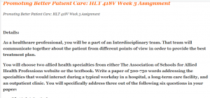 Promoting Better Patient Care HLT 418V Week 3 Assignment