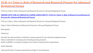NUR-513 Topic 6 Role of Research and Research Process for Advanced Registered Nurses