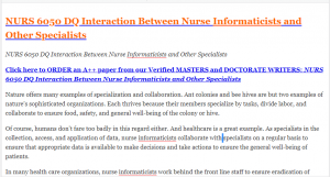 NURS 6050 DQ Interaction Between Nurse Informaticists and Other Specialists