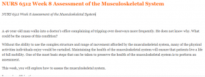 NURS 6512 Week 8 Assessment of the Musculoskeletal System