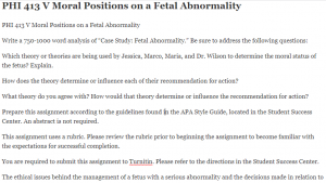 PHI 413 V Moral Positions on a Fetal Abnormality