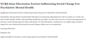 NURS 6630 Discussion Factors Influencing Social Change For Psychiatric Mental Health
