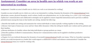 Assignment: Consider an area in health care in which you work or are interested in working.