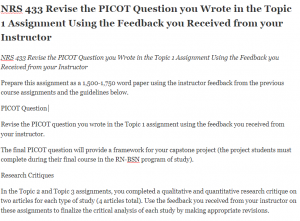 NRS 433 Revise the PICOT Question you Wrote in the Topic 1 Assignment Using the Feedback you Received from your Instructor