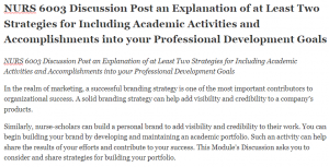 NURS 6003 Discussion Post an Explanation of at Least Two Strategies for Including Academic Activities and Accomplishments into your Professional Development Goals