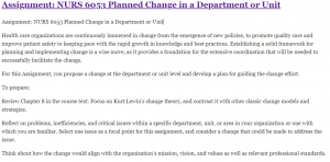 Assignment: NURS 6053 Planned Change in a Department or Unit