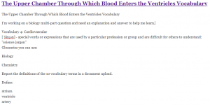 The Upper Chamber Through Which Blood Enters the Ventricles Vocabulary
