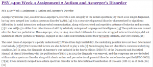 PSY 4400 Week 4 Assignment 2 Autism and Asperger’s Disorder