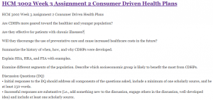 HCM 3002 Week 3 Assignment 2 Consumer Driven Health Plans
