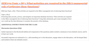 HIM 650 Topic 4 DQ 1 What activities are required in the DBA's managerial role of enforcing these functions