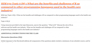 HIM 650 Topic 6 DQ 1 What are the benefits and challenges of R as compared to other programming languages used in the health care industry