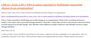 LDR 615 Topic 2 DQ 1 Why is vision essential to facilitating successful change in an organization