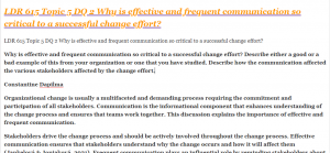 LDR 615 Topic 5 DQ 2 Why is effective and frequent communication so critical to a successful change effort