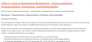 LDR 615 Topic 8 Assignment Benchmark - Change Initiative Implementation, Evaluation, and Sustainability