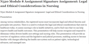N520 Module 8 Assignment Signature Assignment Legal and Ethical Considerations in Nursing
