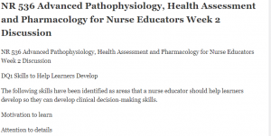NR 536 Advanced Pathophysiology, Health Assessment and Pharmacology for Nurse Educators Week 2 Discussion