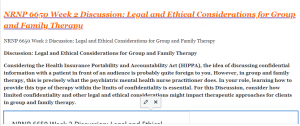 NRNP 6650 Week 2 Discussion Legal and Ethical Considerations for Group and Family Therapy