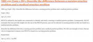 NRS 433 Topic 1 DQ 1 Describe the difference between a nursing practice problem and a medical practice problem