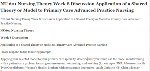 NU 601 Nursing Theory Week 8 Discussion Application of a Shared Theory or Model to Primary Care Advanced Practice Nursing