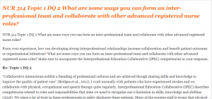 NUR 514 Topic 1 DQ 2 What are some ways you can form an inter-professional team and collaborate with other advanced registered nurse roles