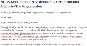 NURS 4455- Module 3 Assignment 2 Organizational Analysis–The Organization