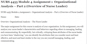 NURS 4455 Module 4 Assignment 1  Organizational Analysis – Part 2 (Overview of Nurse Leader)