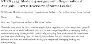 NURS 4455 Module 4 Assignment 1 Organizational Analysis – Part 2 (Overview of Nurse Leader)