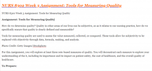 NURS 8302 Week 3 Assignment Tools for Measuring Quality