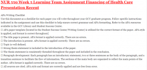 NUR 550 Week 5 Learning Team Assignment Financing of Health Care Presentation Recent