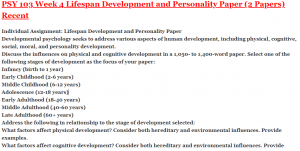 PSY 103 Week 4 Lifespan Development and Personality Paper (2 Papers) Recent