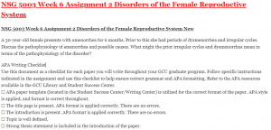 NSG 5003 Week 6 Assignment 2 Disorders of the Female Reproductive System