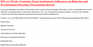 PSY 103 Week 5 Learning Team Assignment: Influences on Behavior and Psychological Disorders Presentation Recent