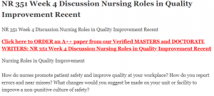 NR 351 Week 4 Discussion Nursing Roles in Quality Improvement Recent