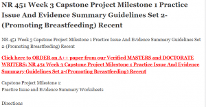 NR 451 Week 3 Capstone Project Milestone 1 Practice Issue And Evidence Summary Guidelines Set 2-(Promoting Breastfeeding) Recent