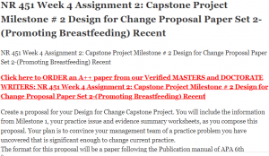 NR 451 Week 4 Assignment 2 Capstone Project Milestone # 2 Design for Change Proposal Paper Set 2-(Promoting Breastfeeding) Recent