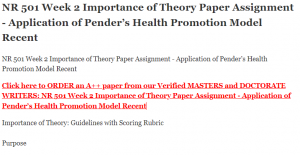 NR 501 Week 2 Importance of Theory Paper Assignment - Application of Pender’s Health Promotion Model Recent