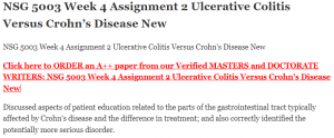 NSG 5003 Week 4 Assignment 2 Ulcerative Colitis Versus Crohn’s Disease New