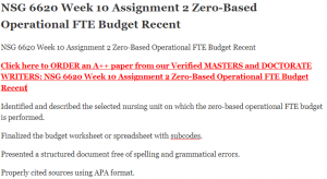NSG 6620 Week 10 Assignment 2 Zero-Based Operational FTE Budget Recent