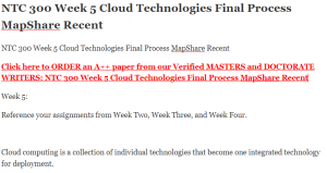 NTC 300 Week 5 Cloud Technologies Final Process MapShare Recent