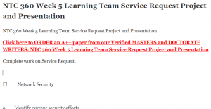 NTC 360 Week 5 Learning Team Service Request Project and Presentation