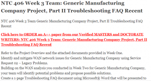 NTC 406 Week 3 Team Generic Manufacturing Company Project, Part II Troubleshooting FAQ Recent