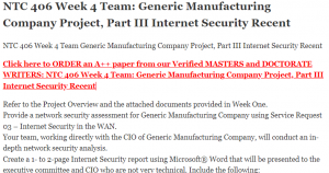 NTC 406 Week 4 Team Generic Manufacturing Company Project, Part III Internet Security Recent