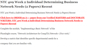 NTC 409 Week 2 Individual Determining Business Network Needs (2 Papers) Recent