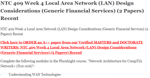 NTC 409 Week 4 Local Area Network (LAN) Design Considerations (Generic Financial Services) (2 Papers) Recent