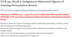 NUR 391 Week 2 Assignment Historical Figures of Nursing Presentation Recent