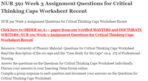 NUR 391 Week 3 Assignment Questions for Critical Thinking Caps Worksheet Recent