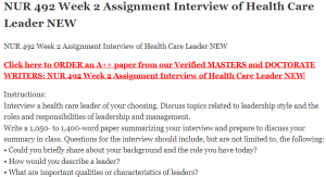 NUR 492 Week 2 Assignment Interview of Health Care Leader NEW