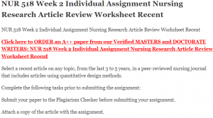 NUR 518 Week 2 Individual Assignment Nursing Research Article Review Worksheet Recent