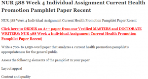 NUR 588 Week 4 Individual Assignment Current Health Promotion Pamphlet Paper Recent