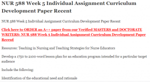 NUR 588 Week 5 Individual Assignment Curriculum Development Paper Recent